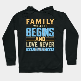 Family Where Life Begins and Love Never Ends, Family Day Gift, Gift for Mom, Gift for Dad, Gift for Son, Gift for Daughter Hoodie